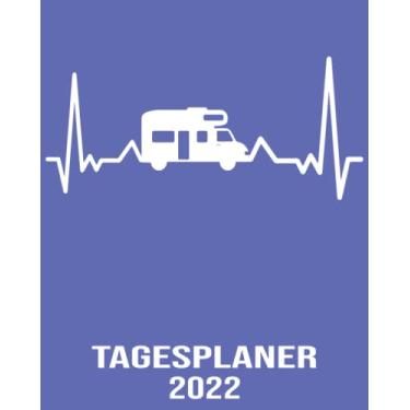 Imagem de Tagesplaner 2022: 8x10 Kalender von 01/2022 - 12/2022 1 Tag = 1 Seite mit großem Tageskalender und großartiger Übersicht. Monatsübersicht, ... Kalenderbuch / Herzschlag Camping Kalender