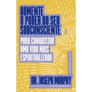 Imagem de Livro - Aumente o poder do seu subconsciente para conquistar uma vida mais espiritualizada
