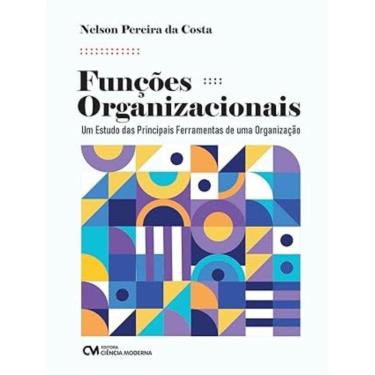 Imagem de Funções Organizacionais   Um Estudo Das Principais Ferramentas De Uma Organização