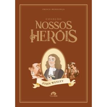 Imagem de Coleção Nossos Heróis - John Wesley - VIDA EDITORA, 3