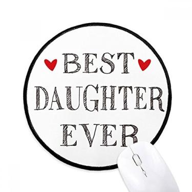 Imagem de DIYthinker Best Daughter Ever Quote Heart Mouse Pad Desktop Office Tapete redondo para computador