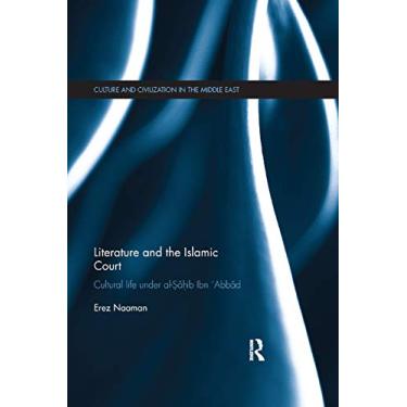 Imagem de Literature and the Islamic Court: Cultural life under al-Sahib Ibn 'Abbad