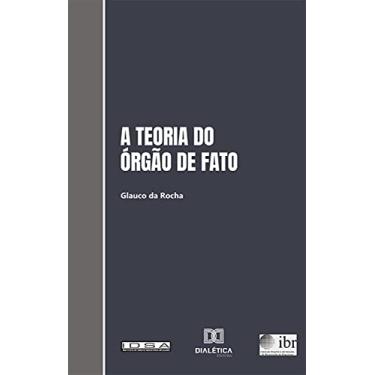 Imagem de A teoria do órgão de fato e sua aplicação ao Direito brasileiro