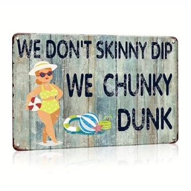 Imagem de MOSM Placa De Lata Engraçada "We Don'T Skinny Dip Chunky" - Decoração Parede Metal Para Casa, Quintal Ou Piscina 8X12 Polegadas