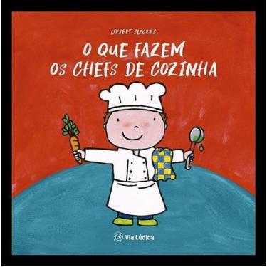 Imagem de O Que Fazem Os Chefs De Cozinha - VIA LUDICA EDITORA, Sortido