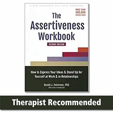 Imagem de The Assertiveness Workbook: How to Express Your Ideas and Stand Up for Yourself at Work and in Relationships