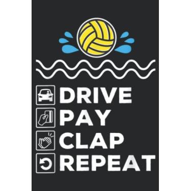 Imagem de Drive Pay Clap Repeat Water Polo Dad Nice: Lined Journal Notebook To Do Schedule, Medium 6x9 Inches, 120 Pages, Printed Cover