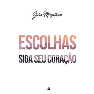 Imagem de Escolhas - Siga Seu Coração