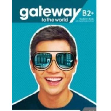 Imagem de Gateway To The World B2+ Student's Book With Student's App And Digital