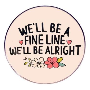 Imagem de Citação inspiradora de Brooch Pin: Seremos uma linha fina, seremos uma