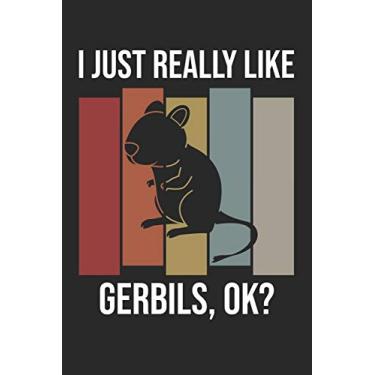 Imagem de I Just Really Like Gerbils, OK?: DIN A5 Wüstenrennmaus Notizheft liniert - 120 Seiten liniertes Wüstenrennmaus Notizbuch für Notizen in Schule, ... - Eine tolles Geschenk für Ihre Liebsten.