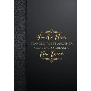 Imagem de You are never too old to set another goal or to dream a new dream: 122 pages blank lined, "6x9", Motivational Quote with Amazing luxury background, ... notes on things you want to do or remember.