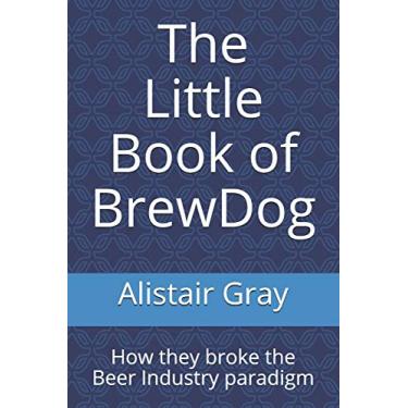 Imagem de The Little Book of BrewDog: How they broke the Beer Industry paradigm