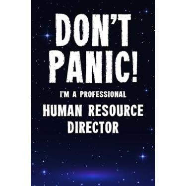 Imagem de Don't Panic! I'm A Professional Human Resource Director: Customized 100 Page Lined Notebook Journal Gift For A Busy Human Resource Director : Far Better Than A Throw Away Greeting Card.