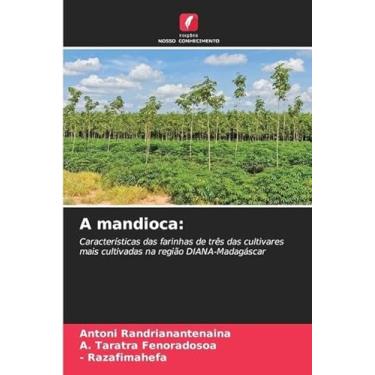 Imagem de A mandioca: Características das farinhas de três das cultivares mais cultivadas na região DIANA-Madagáscar