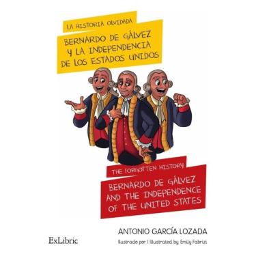 Imagem de La historia olvidada: Bernardo de Gálvez y la independencia de los Estados Unidos - Espanhol