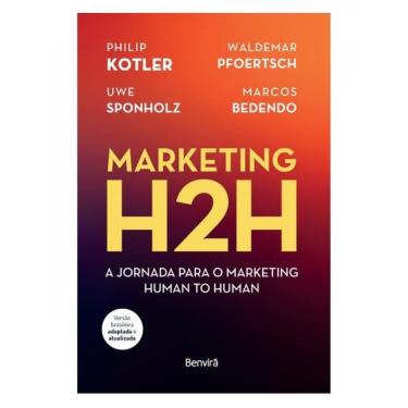 Imagem de Marketing H2h: A Jornada Para O Marketing Human To Human - 1 Edição 2024