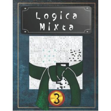 Imagem de Logica Mixta 3: 14 tipos diferentes de rompecabezas: 1000 rompecabezas de lógica | Nivel: dificultad media | Para principiantes a profesionales | sólo rompecabezas resolubles | incluye soluciones