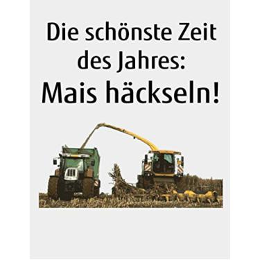 Imagem de Die schönste Zeit des Jahres: Mais häckseln!: Jahreskalender 2023 Kalender A4 Notizbuch mit einem Häcksler und Traktor für einen Landwirtin der Landwirtschaft als Geschenk