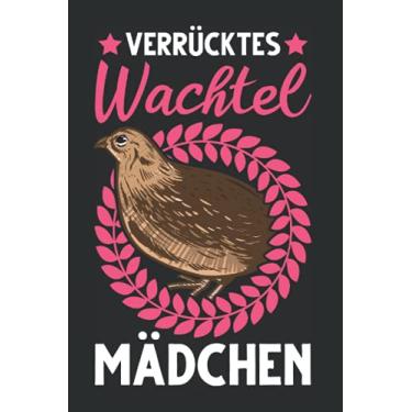 Imagem de Wachtel Notizbuch: Verrücktes Wachtel Mädchen Wachtelzüchterin / 6x9 Zoll / 120 karierte Seiten Seiten