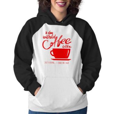 Imagem de Moletom Feminino A Day Without Coffee - Foca na Moda, Branco, Preto, G