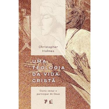 Imagem de Uma Teologia Da Vida Cristã - Como Imitar E Participar De Deus
