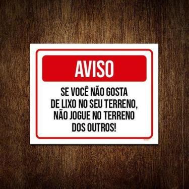 Imagem de Kit 3 Placa Aviso Se Você Não Gosta Lixo Terreno Não Jogue - Sinalizo.