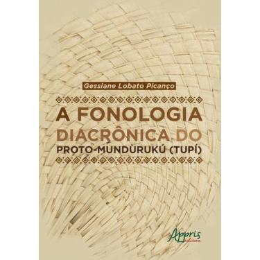 Imagem de Livro - A fonologia diacrônica do proto-mundurukú (tupí)