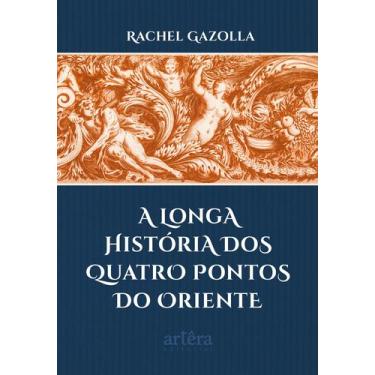 Imagem de Livro - A Longa História dos Quatro Pontos do Oriente