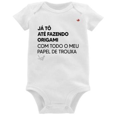 Imagem de Body Bebê Já tô até fazendo origami com todo o meu papel de trouxa - F