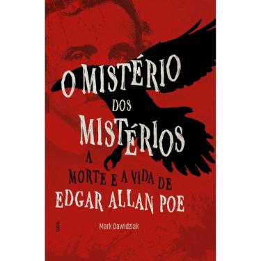 Imagem de O Mistério Dos Mistérios: A Morte E A Vida De Edgar Allan Poe