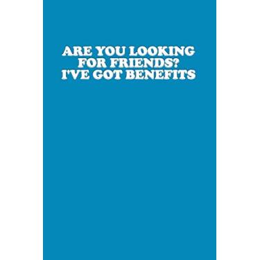 Imagem de Are You Looking For Friends I've Got Benefits: Funny Notebook Planner - 6x9 inch Daily Planner