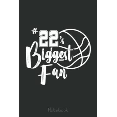 Imagem de Number 22's Biggest Fan Basketball Player Mom Dad Notebook: A blank lined basketball notebook 6x9 in 110 Pages that makes a fun basketball gift for ... women's basketball, team basketball gifts