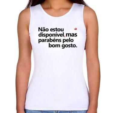 Imagem de Regata Feminina Não estou disponível, mas parabéns pelo bom gosto - Fo