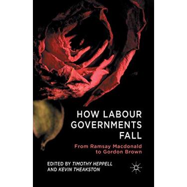 Imagem de How Labour Governments Fall: From Ramsay MacDonald to Gordon Brown
