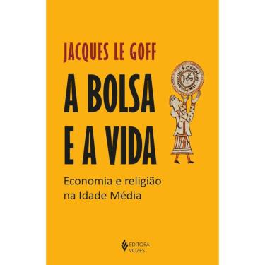 Imagem de A Bolsa E A Vida - Economia E Religião Na Idade Média