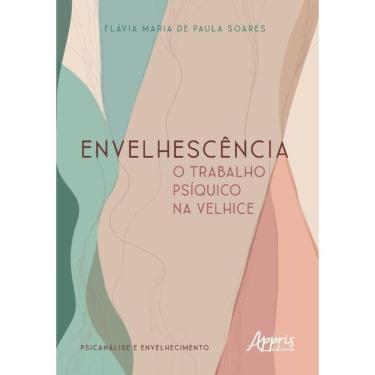 Imagem de Envelhescência: O Trabalho Psíquico Na Velhice