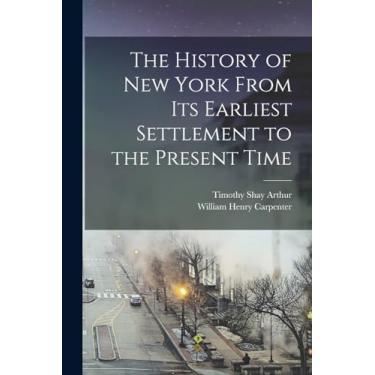 Imagem de The History of New York From Its Earliest Settlement to the Present Time