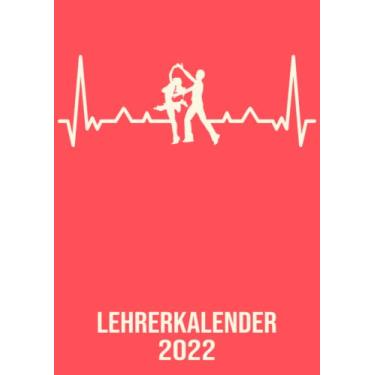 Imagem de Lehrerkalender 2022: DIN A4 Kalender von 01/2022 - 12/2022 1 Tag = 1 Seite mit großem Tageskalender und großartiger Übersicht. Monatsübersicht, ... in diesem Kalenderbuch / Herzschlag Tanz Paar