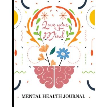 Imagem de Mental Health Journal: Tackle Depression and Anxiety Through Practical Mental Health Mindfulness Prompt Journal...therapist, women, christian, teens, adult
