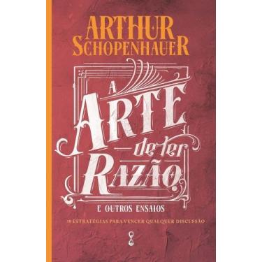 Imagem de A arte de Ter razão 38 estratégias para Vencer qualquer discussão - Te