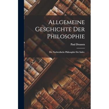 Imagem de Allgemeine Geschichte der Philosophie: Die nachvedische Philosophie der Inder.