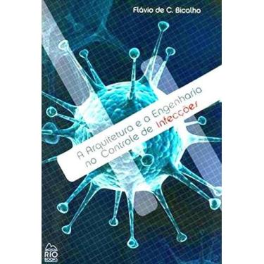 Imagem de A Arquitetura E A Engenharia No Controle De Infecções - Rio Books