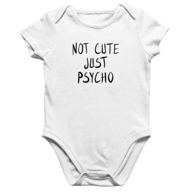 Imagem de Body Bebê Algodão Not cute just psycho - Foca na Moda, Branco, P