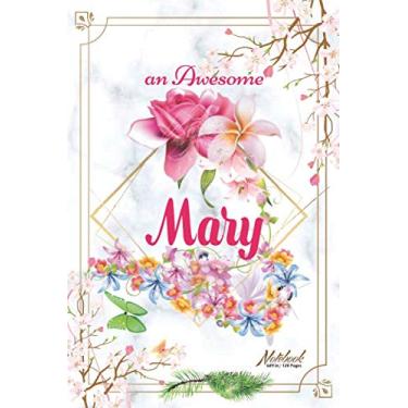 Imagem de An Awesome Mary Journal: Awesome (Diary, Notebook) Personalized Custom Name - Flowers (6 x 9 - Blank Lined 120 Pages A Wonderful Journal for an ... Writing | | Write about your Life & Interests
