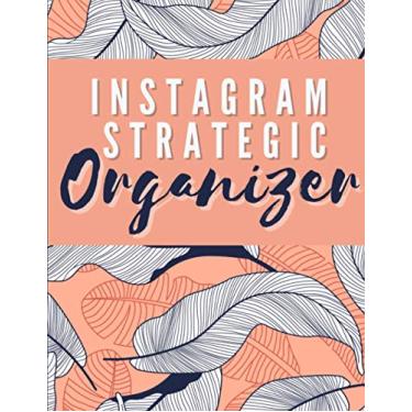 Imagem de Instagram Strategic Organizer: 52 Weeks Instagram Post Planner, Goals & Content Calendar - Become an Influencer Online | Marketing Strategy & Communication | Become Successful on Insta