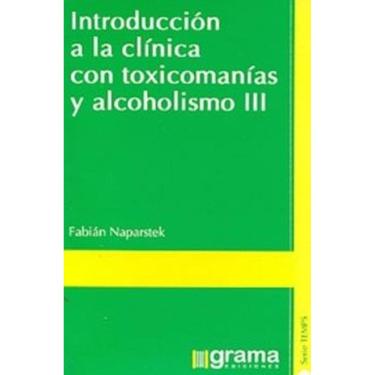 Imagem de Introducion A La Clinica Com Toxicomanias Y Alcoholismo Iii