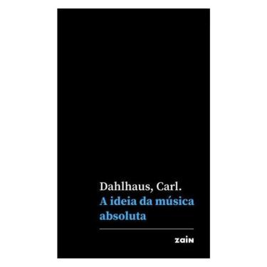 Imagem de A Ideia Da Música Absoluta - Vol. 1