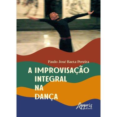 Imagem de A Improvisação Integral Na Dança