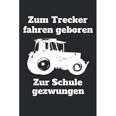 Imagem de Zum Trecker fahren geboren Zur Schule gezwungen: Jahreskalender 2021 Kalender 240-seitiges Notizbuch mit viel Raum für Notizen A5 mit einem Traktor ... in der Ausbildung oder Schule als Geschenk